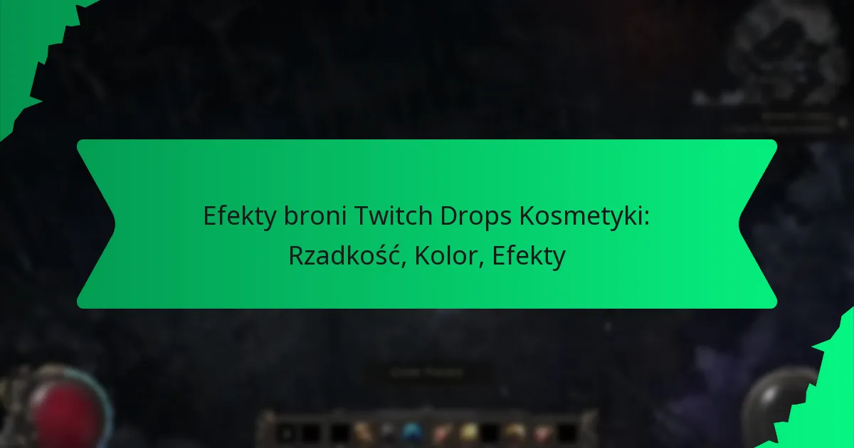 Efekty broni Twitch Drops Kosmetyki: Rzadkość, Kolor, Efekty