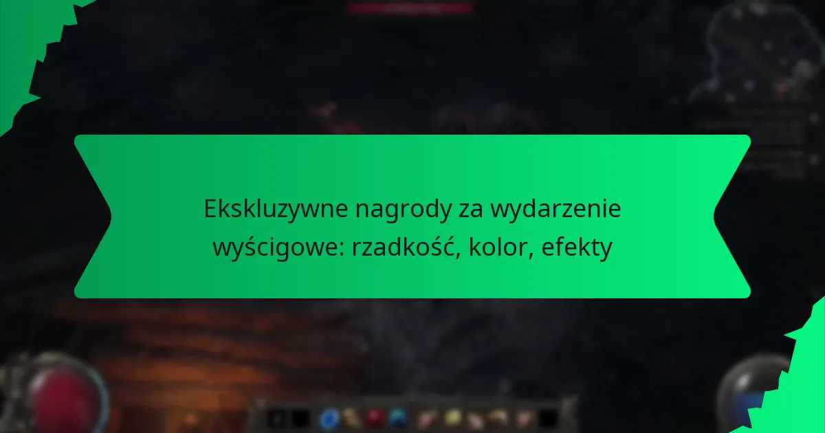 Ekskluzywne nagrody za wydarzenie wyścigowe: rzadkość, kolor, efekty
