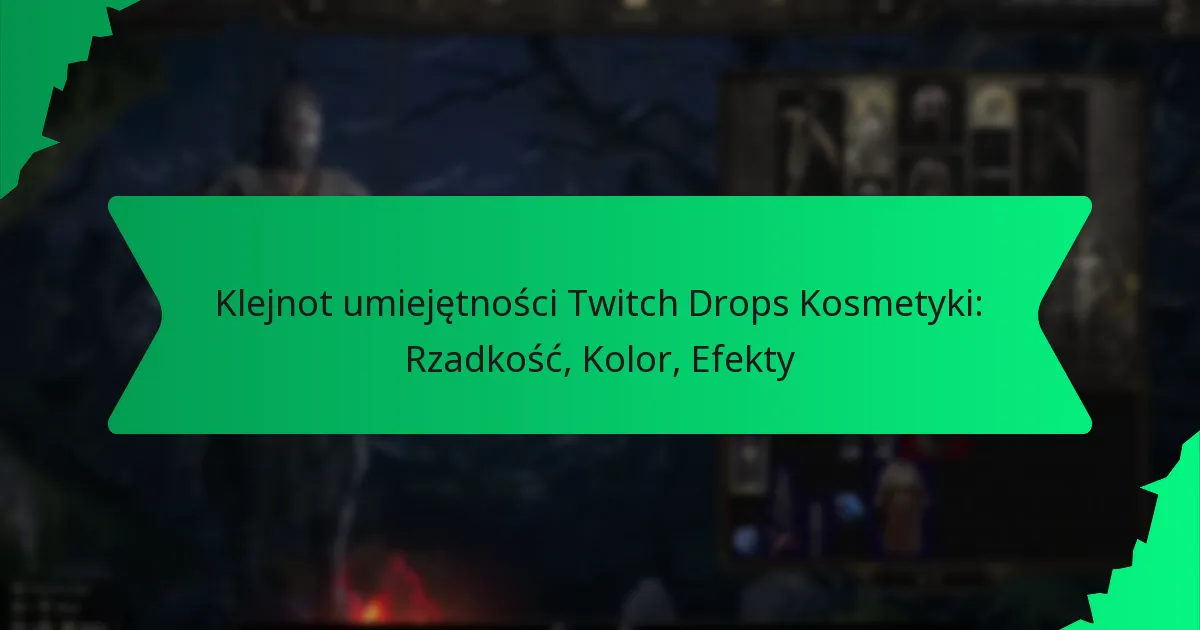 Klejnot umiejętności Twitch Drops Kosmetyki: Rzadkość, Kolor, Efekty