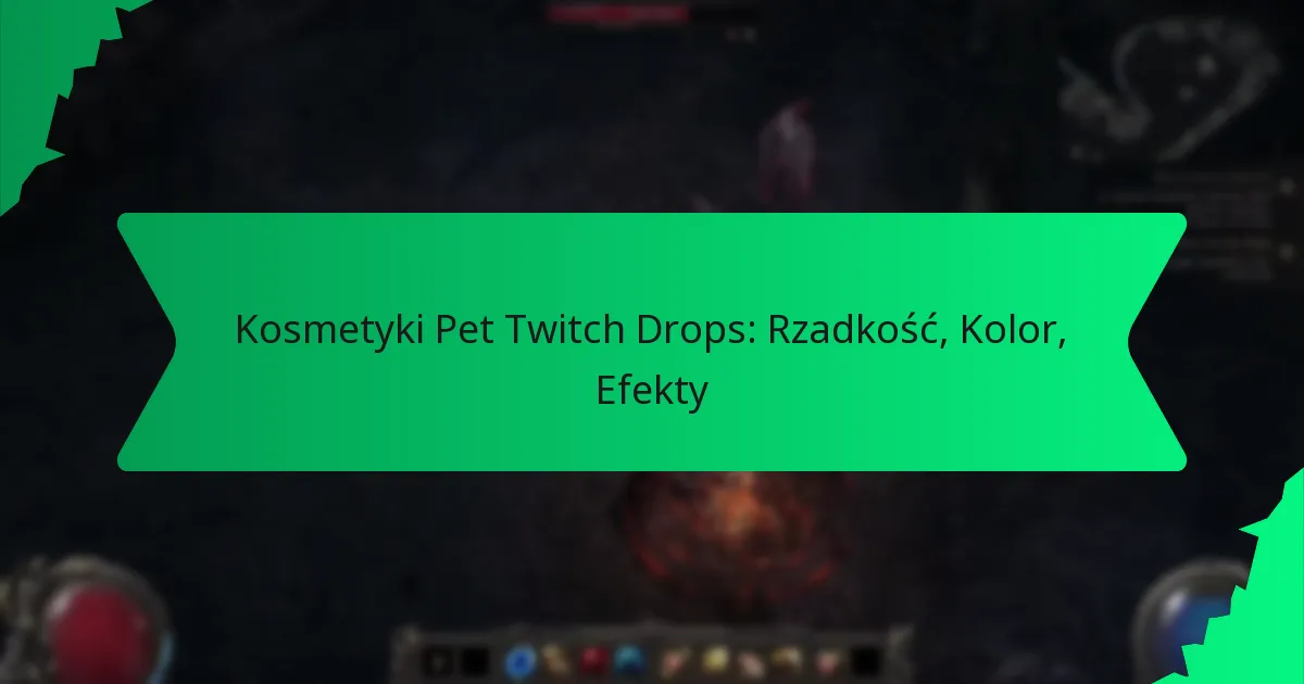 Kosmetyki Pet Twitch Drops: Rzadkość, Kolor, Efekty