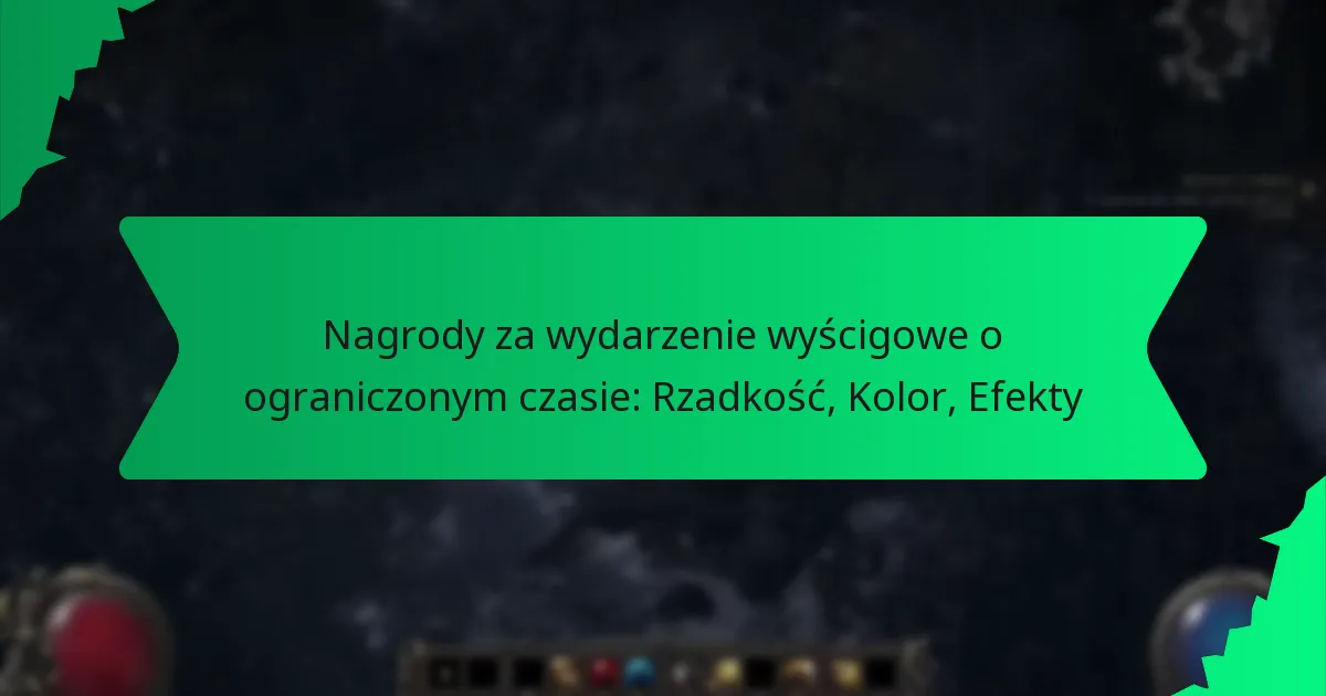Nagrody za wydarzenie wyścigowe o ograniczonym czasie: Rzadkość, Kolor, Efekty