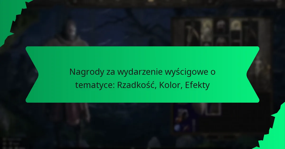 Nagrody za wydarzenie wyścigowe o tematyce: Rzadkość, Kolor, Efekty
