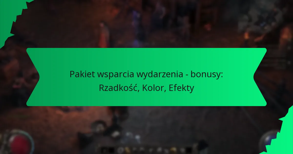 Pakiet wsparcia wydarzenia – bonusy: Rzadkość, Kolor, Efekty
