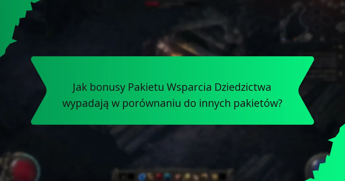 Jak bonusy Pakietu Wsparcia Dziedzictwa wypadają w porównaniu do innych pakietów?