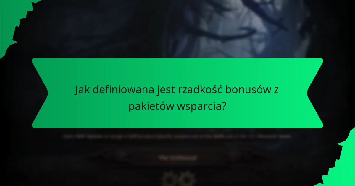 Jak definiowana jest rzadkość bonusów z pakietów wsparcia?