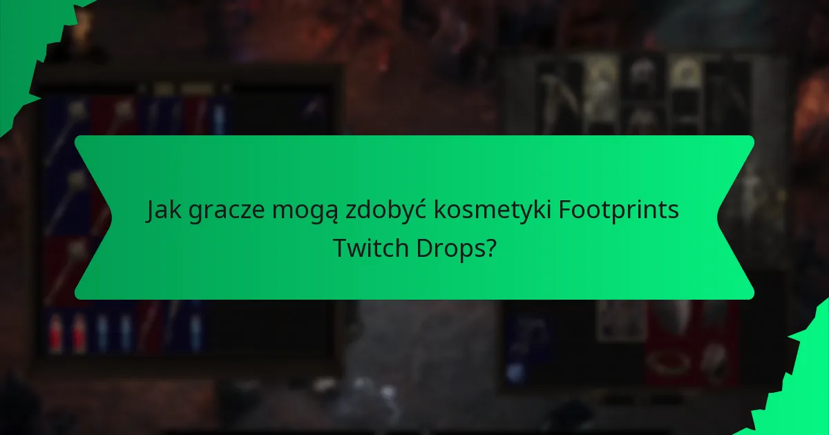 Jak gracze mogą zdobyć kosmetyki Footprints Twitch Drops?