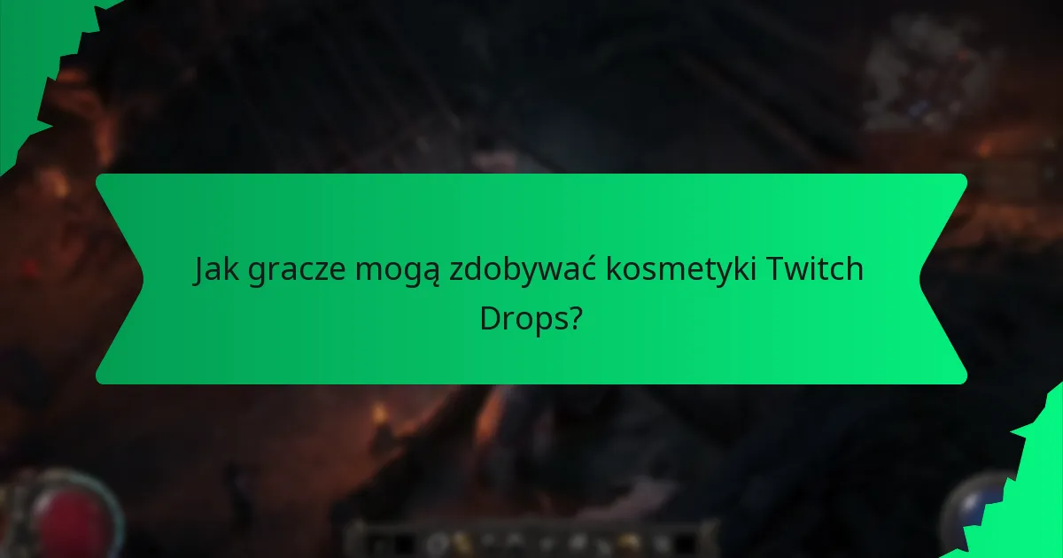 Jak gracze mogą zdobywać kosmetyki Twitch Drops?