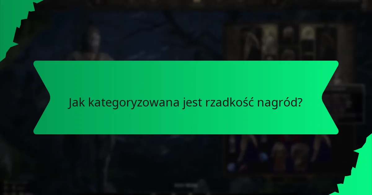 Jak kategoryzowana jest rzadkość nagród?