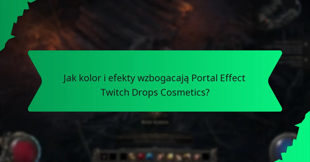 Jak kolor i efekty wzbogacają Portal Effect Twitch Drops Cosmetics?