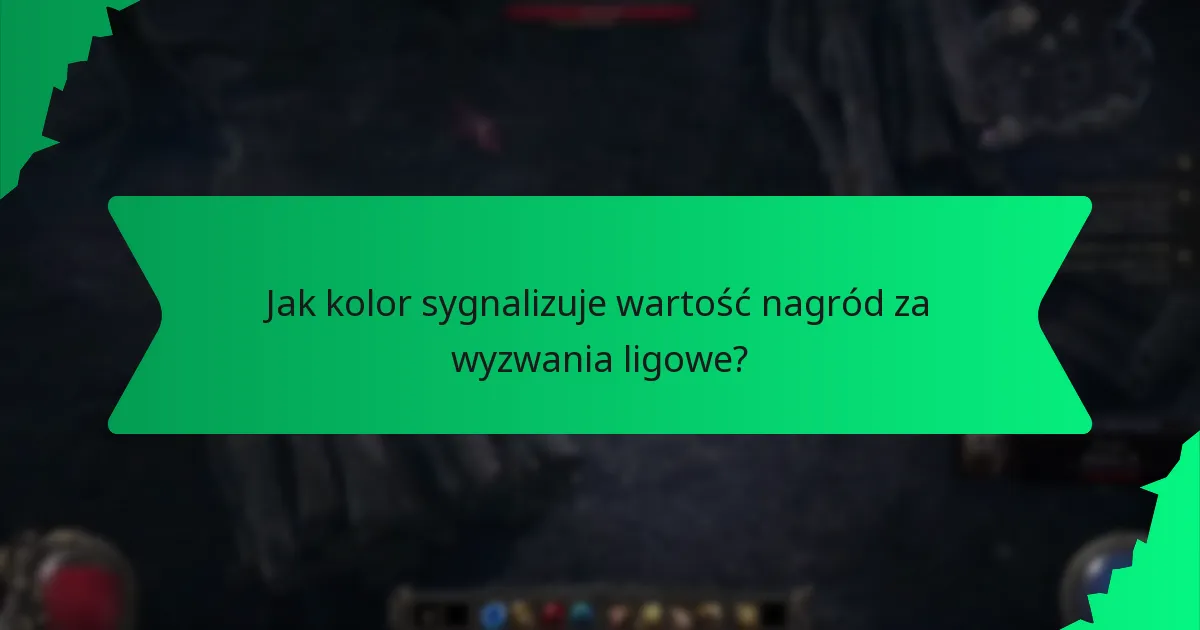 Jak kolor sygnalizuje wartość nagród za wyzwania ligowe?