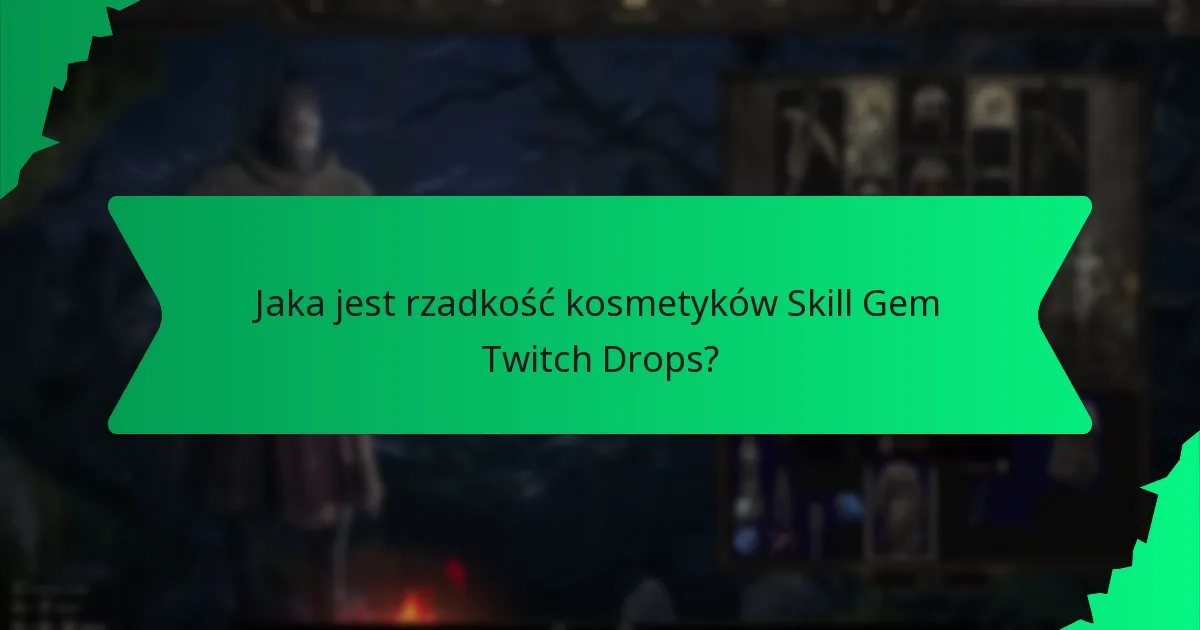 Jaka jest rzadkość kosmetyków Skill Gem Twitch Drops?
