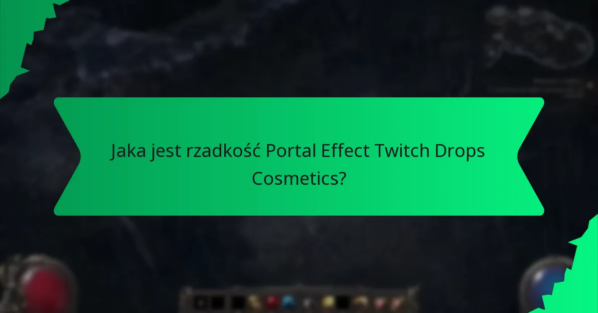 Jaka jest rzadkość Portal Effect Twitch Drops Cosmetics?