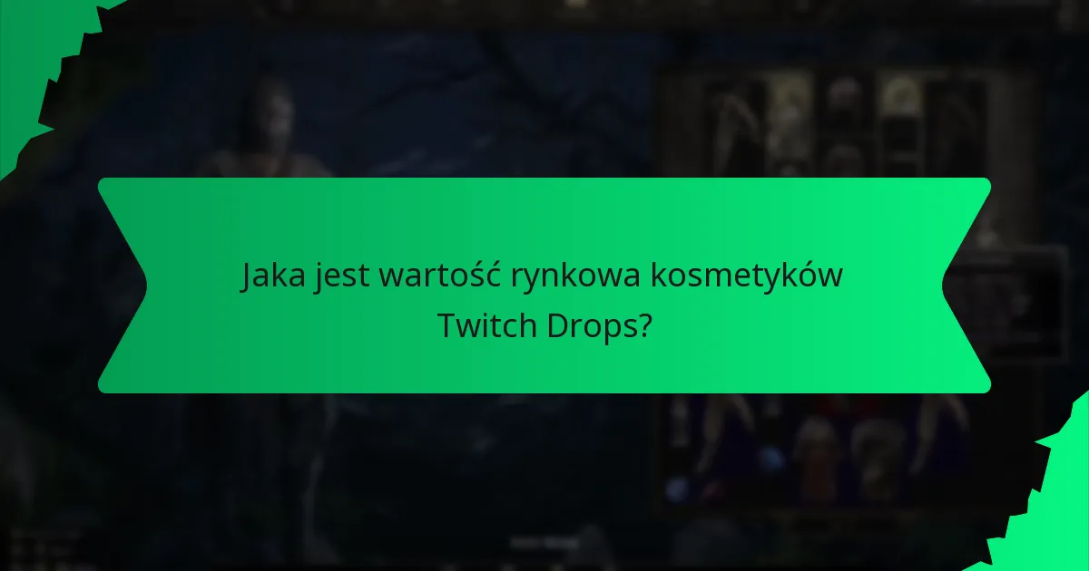 Jaka jest wartość rynkowa kosmetyków Twitch Drops?