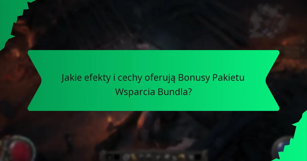 Jakie efekty i cechy oferują Bonusy Pakietu Wsparcia Bundla?