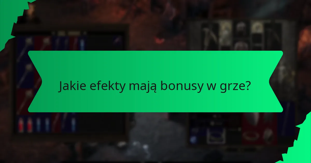 Jakie efekty mają bonusy w grze?