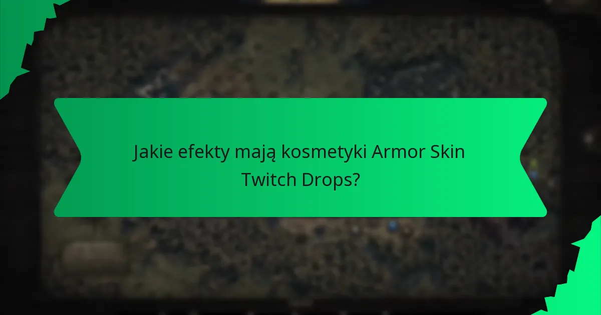 Jakie efekty mają kosmetyki Armor Skin Twitch Drops?
