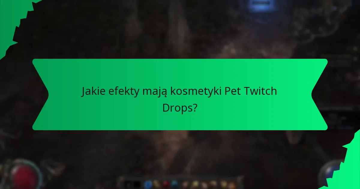 Jakie efekty mają kosmetyki Pet Twitch Drops?