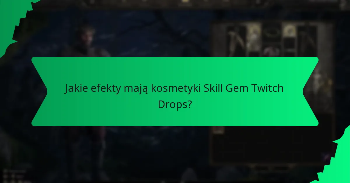Jakie efekty mają kosmetyki Skill Gem Twitch Drops?