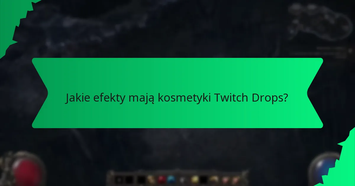 Jakie efekty mają kosmetyki Twitch Drops?