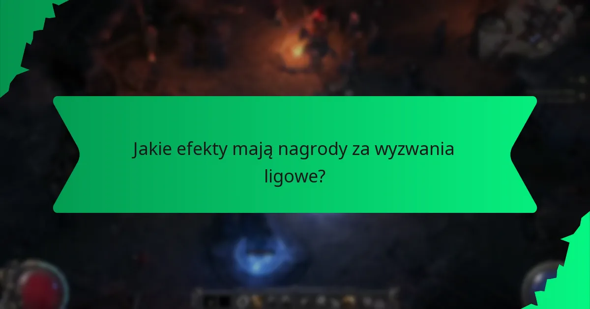 Jakie efekty mają nagrody za wyzwania ligowe?