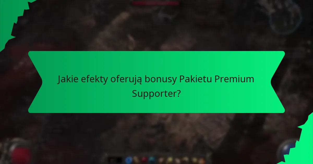 Jakie efekty oferują bonusy Pakietu Premium Supporter?