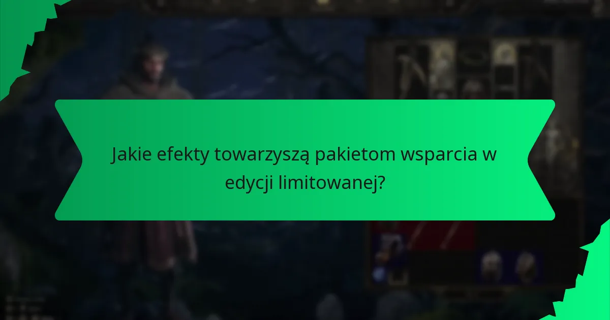 Jakie efekty towarzyszą pakietom wsparcia w edycji limitowanej?