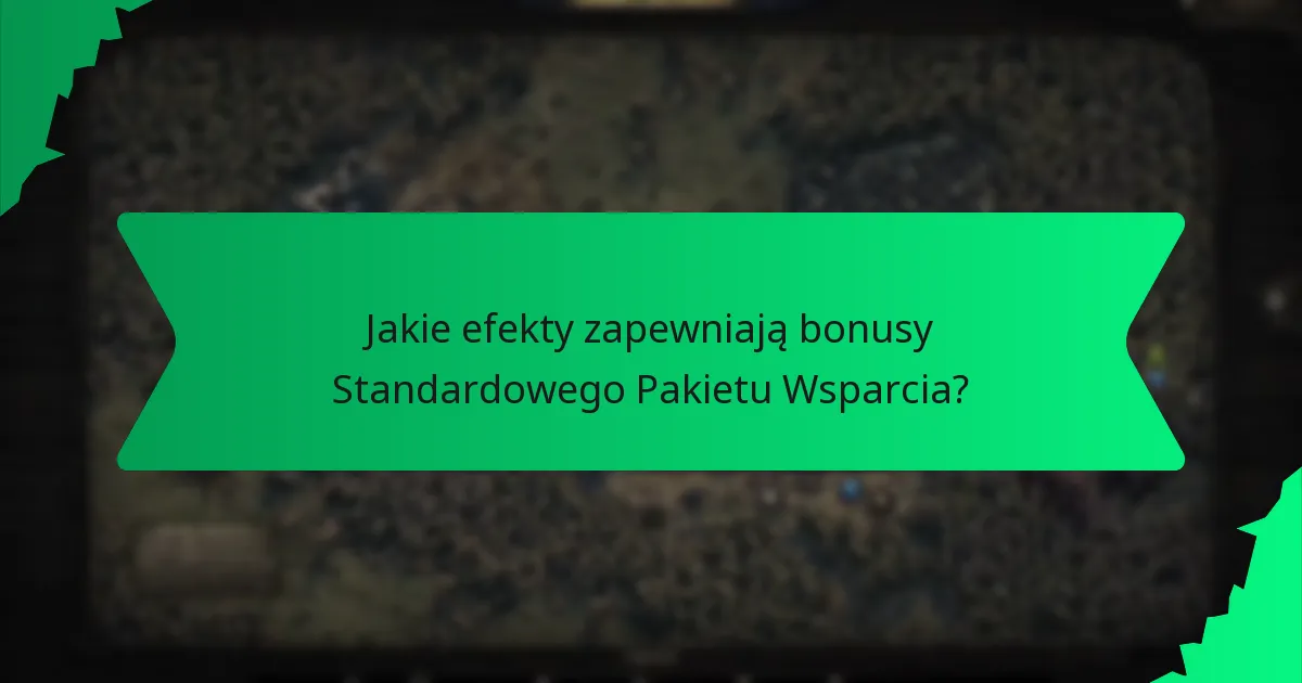 Jakie efekty zapewniają bonusy Standardowego Pakietu Wsparcia?