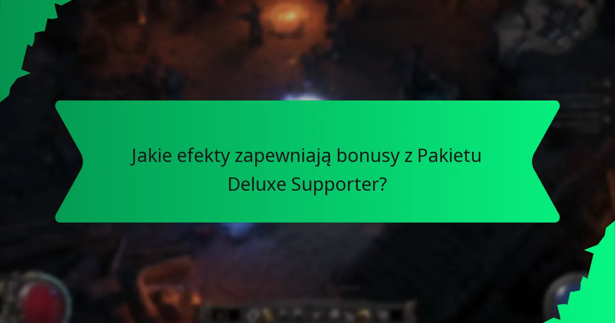 Jakie efekty zapewniają bonusy z Pakietu Deluxe Supporter?