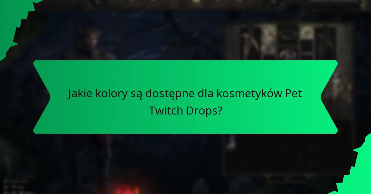 Jakie kolory są dostępne dla kosmetyków Pet Twitch Drops?