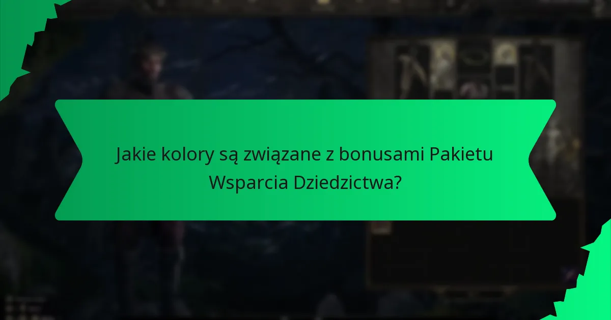 Jakie kolory są związane z bonusami Pakietu Wsparcia Dziedzictwa?