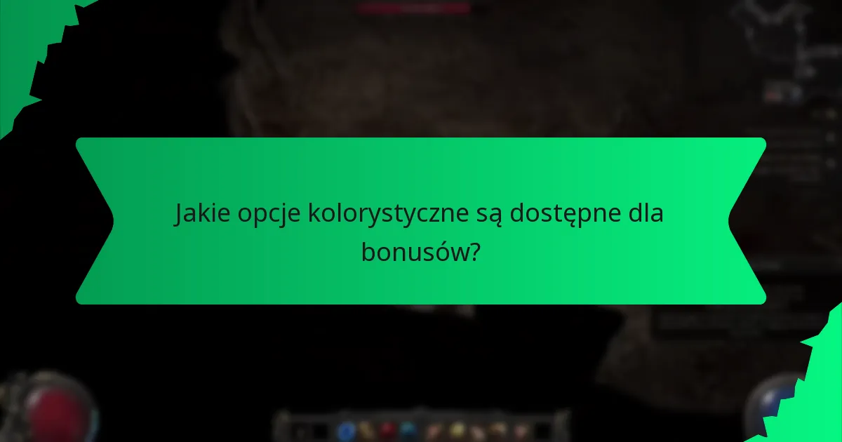 Jakie opcje kolorystyczne są dostępne dla bonusów?