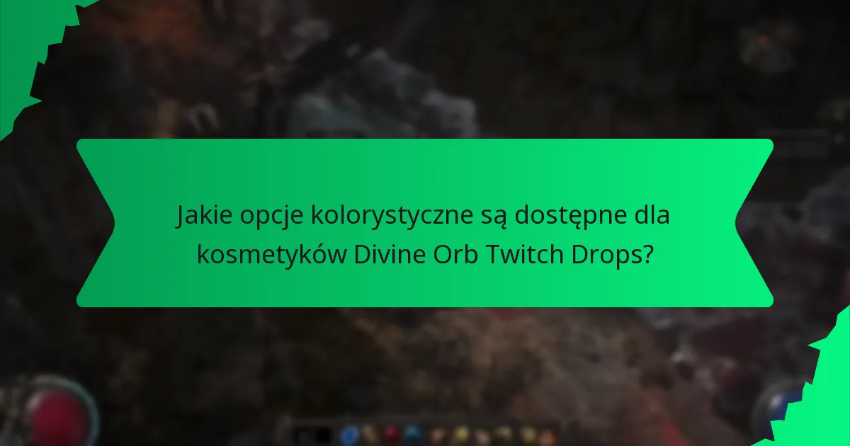 Jakie opcje kolorystyczne są dostępne dla kosmetyków Divine Orb Twitch Drops?