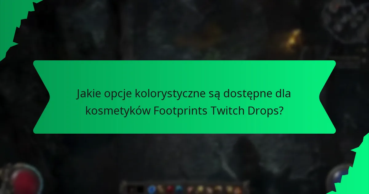 Jakie opcje kolorystyczne są dostępne dla kosmetyków Footprints Twitch Drops?