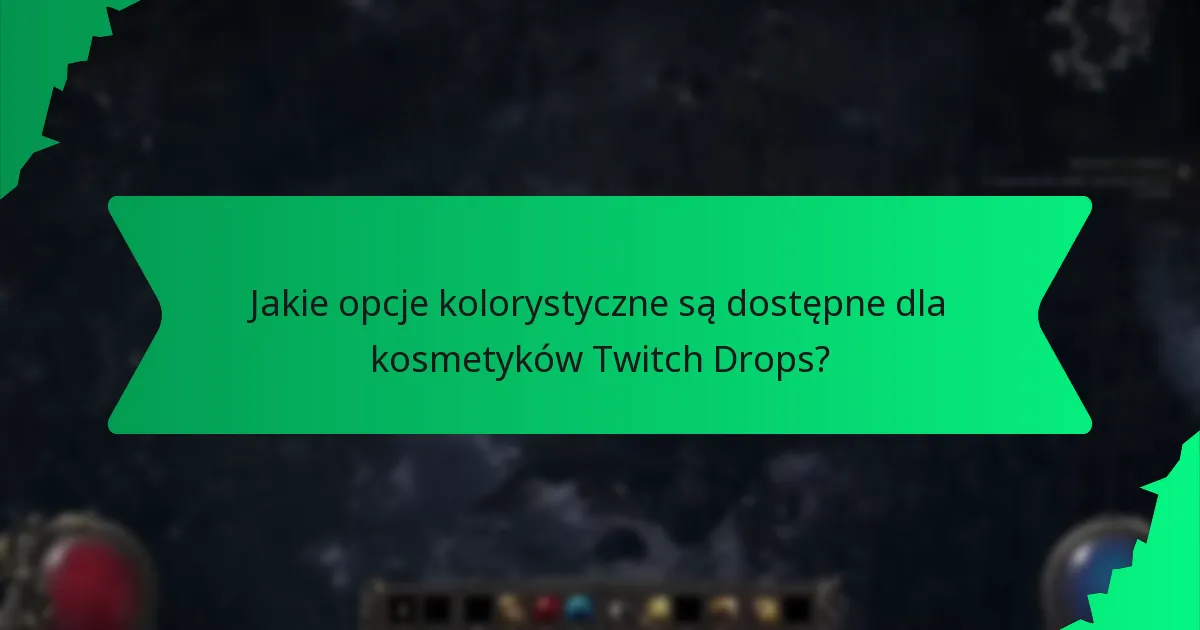Jakie opcje kolorystyczne są dostępne dla kosmetyków Twitch Drops?