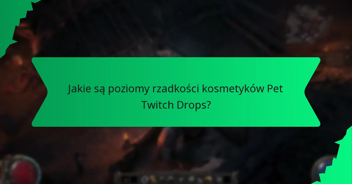 Jakie są poziomy rzadkości kosmetyków Pet Twitch Drops?
