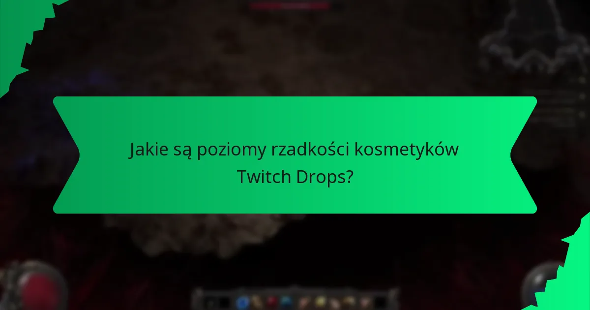 Jakie są poziomy rzadkości kosmetyków Twitch Drops?